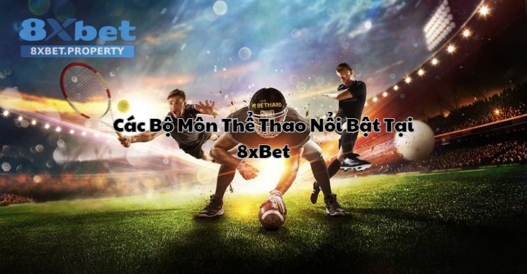 Các môn thể thao 8xbet