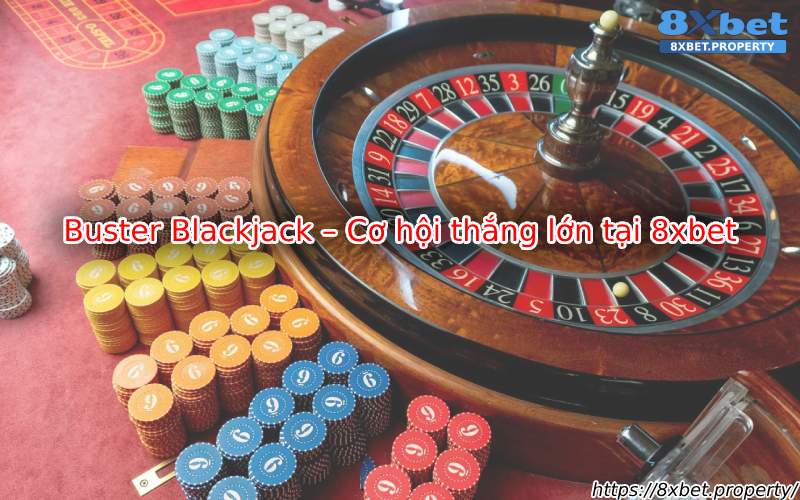 Giới thiệu Buster Blackjack 8xBet