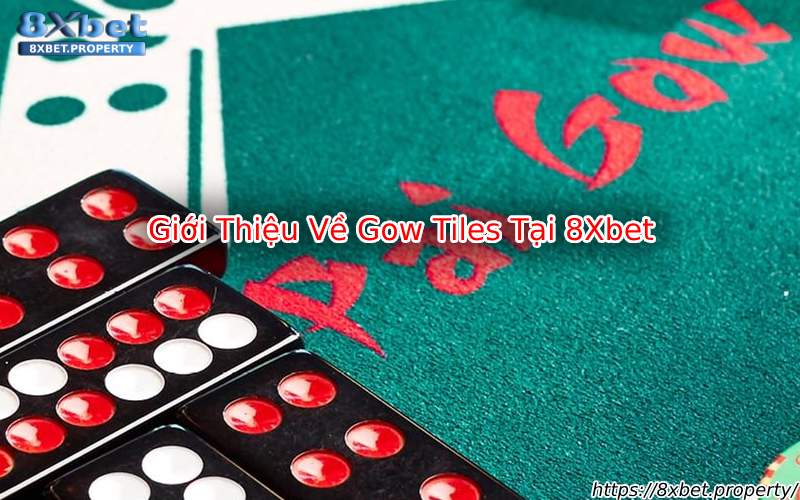 Giới thiệu Gow Tiles 8xBet